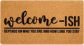 Eohak Welcome-Ish Front Door Mat - Welcome-Ish Depends Who You are Doormat Non Slip Backing Mat for Home Entry Farmhouse（17"x 29" ）